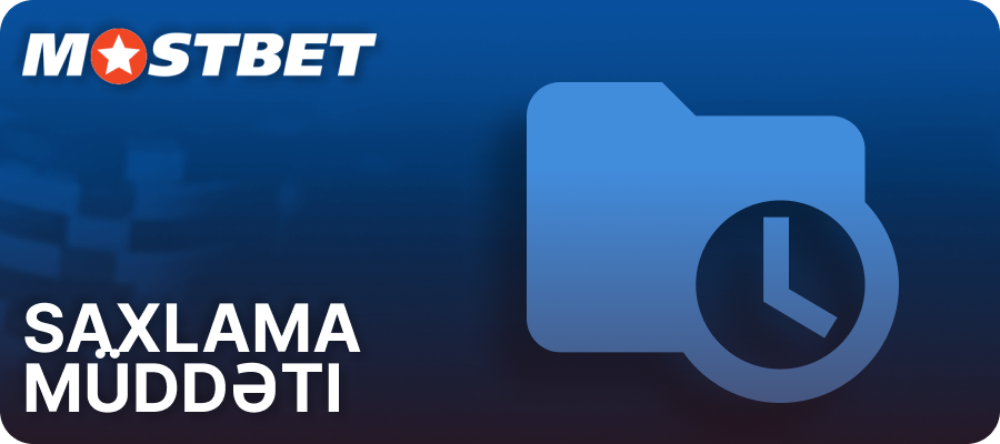 Mostbet-də məlumatların saxlanma müddəti